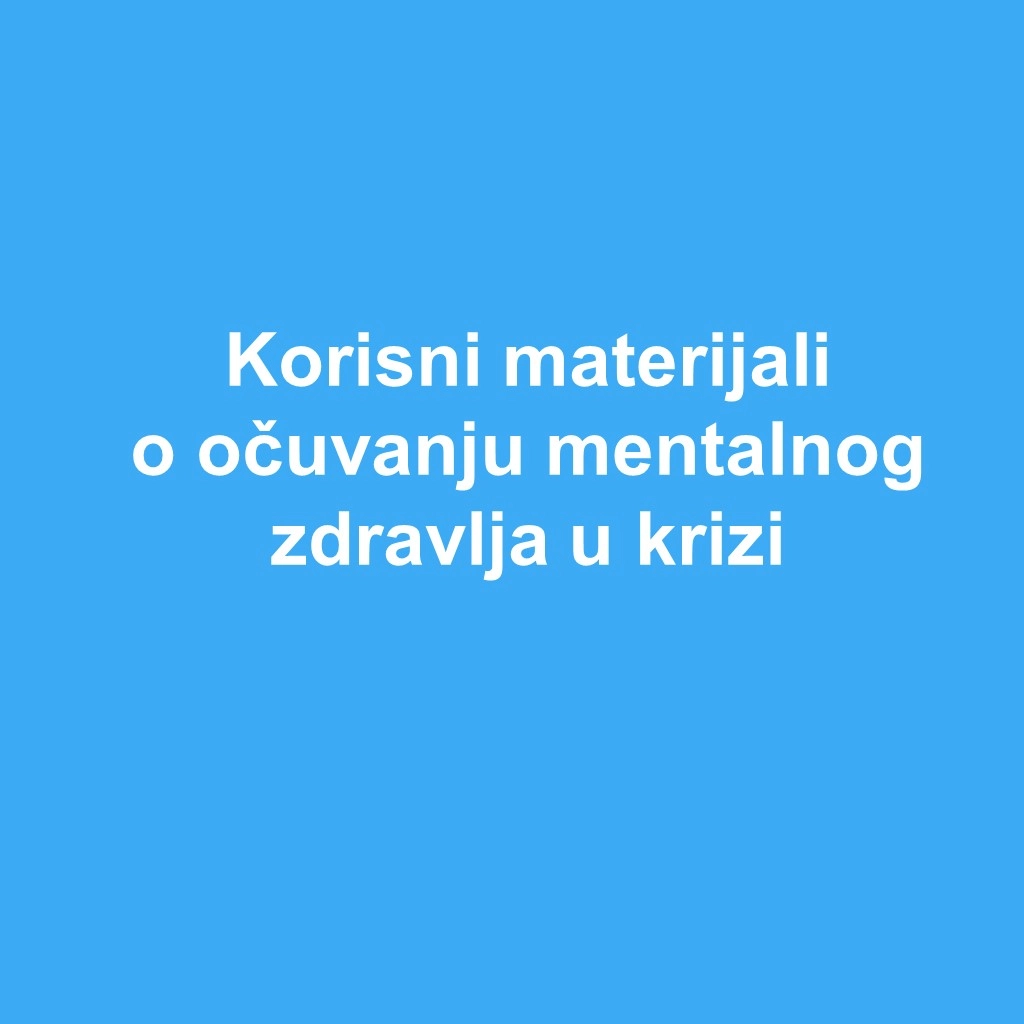 Korisni materijali o očuvanju mentalnog zdravlja u krizi